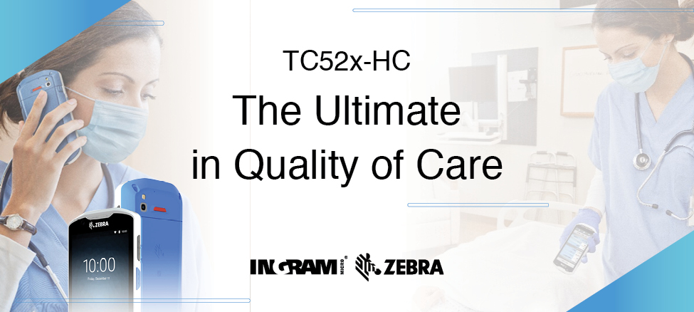 The Ultimate in Quality of Care - Zebra TC52x-HC